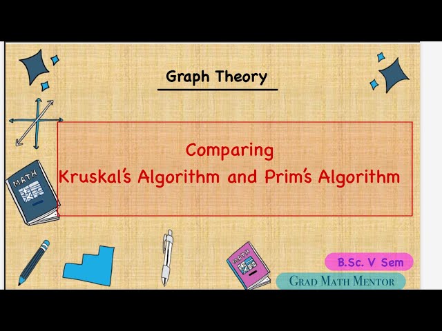 Comparing Kruskal’s and Prim’s Algorithm | Construction of minimal Spanning Tree| Graph Theory