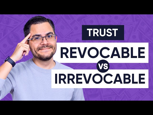 REVOCABLE TRUSTS organize, IRREVOCABLE TRUSTS protect | They aren't the same and confusing them i...