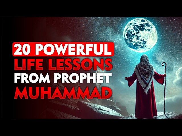 20 Powerful Life Lessons from Prophet Muhammad | MUSLIM