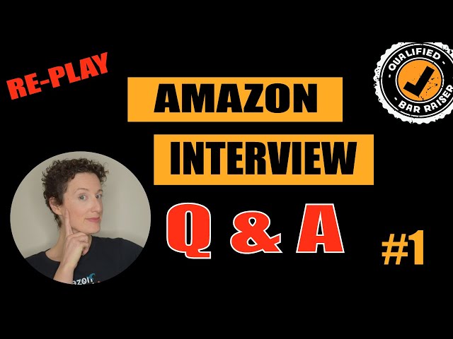 Amazon Interview Questions And Answers- Amazon Interview Q&A From a Bar Raiser