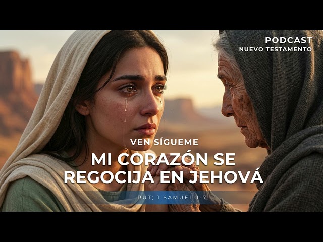 🔊PODCAST | My Heart Rejoices in Jehovah | Ruth; 1 Samuel 1-7 | Come, Follow Me