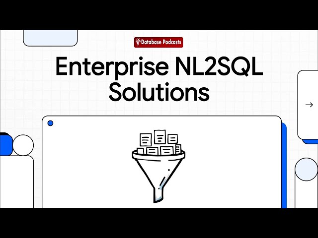 Architecting Enterprise NL2SQL Solutions @DatabasePodcasts