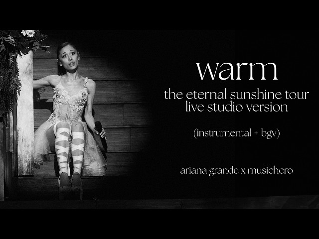 ariana grande - warm (instrumental + bgv) (eternal sunshine tour live studio version)