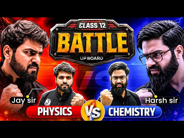 Class 12 Battle Session | Physics vs Chemistry | Jay Sir vs Harsh Sir | UP Board 2027 🔥