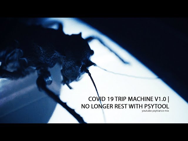 COVID 19 TRIP MACHINE v1.0 | no longer rest with PSYTOOL