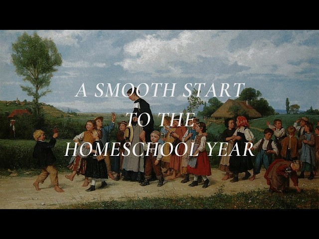 5 Tips for a Smoother Start to the Homeschool Year | Classical, Charlotte Mason Home Education