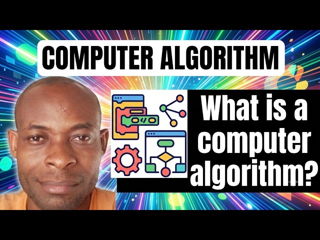What Is A Computer Algorithm? | The Meaning Of Computer Algorithms Explained For Everyday Computing