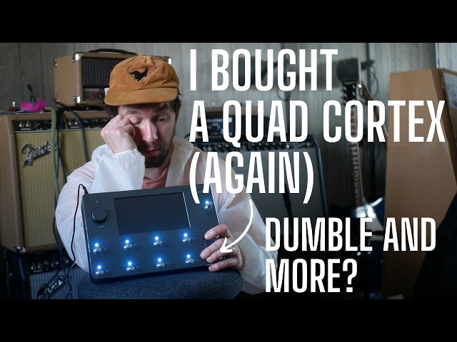 So I Bought a Quad Cortex Again  - DUMBLE?! Has Anything Changed in 2 years?
