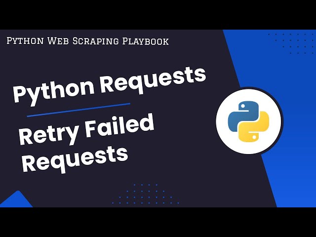 Python Requests: How To Retry Failed Requests