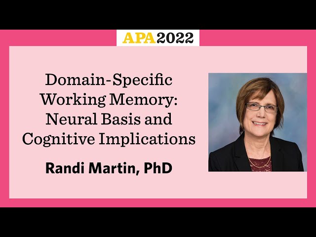 Domain-Specific Working Memory: Neural Basis and Cognitive Implications with Randi Martin, PhD