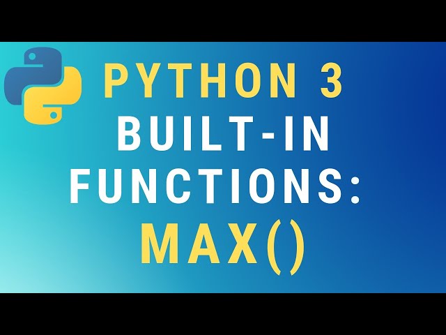 Python 3 max() built-in function TUTORIAL