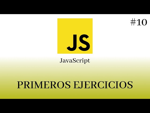 JavaScript From Scratch - #10 First exercises