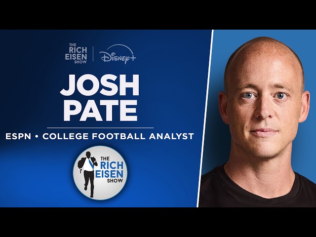 ESPN’s Josh Pate Talks SEC, Big Ten, Big 12 & More with Rich Eisen | Full Interview