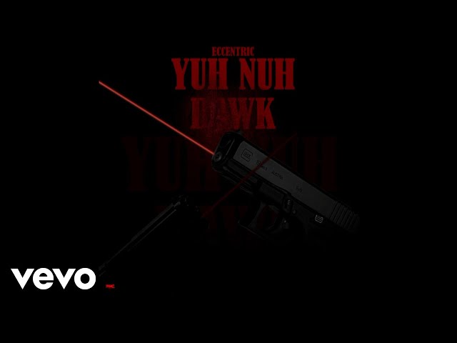Eccentric, BadSkel - Yuh Nuh Dawk (Official Audio)