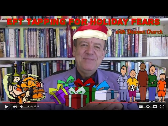 EFT Tapping to Beat the Holiday Fears and Stress with Dawson Church
