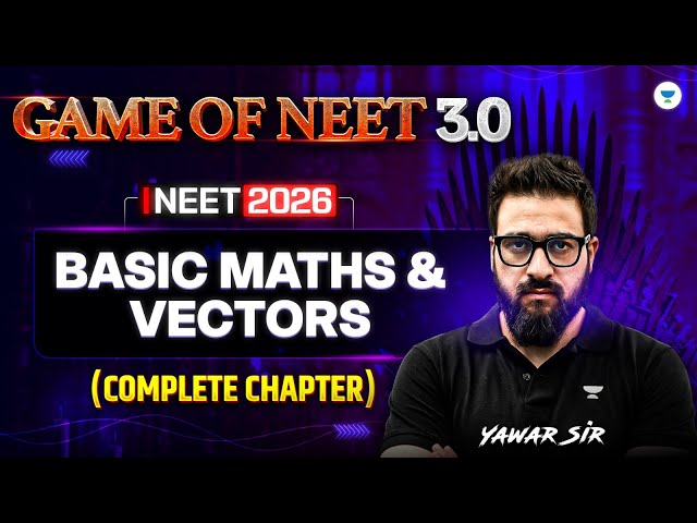 Game of NEET 3.0 ⚔| Basic Maths & Vectors Complete Chapter | NEET 2026 | Yawar Manzoor