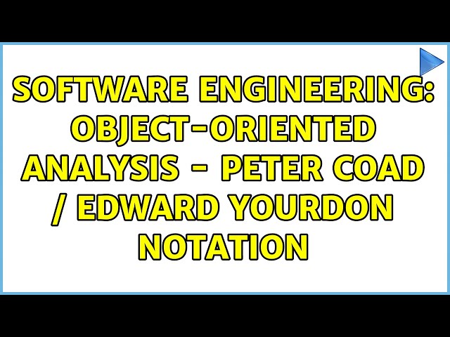Software Engineering: Object-Oriented Analysis - Peter Coad / Edward Yourdon Notation