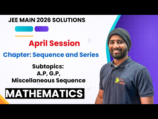 JEE Main 2026 April PYQs | Sequence & Series | AP, GP & Miscellaneous Sequences | Maths