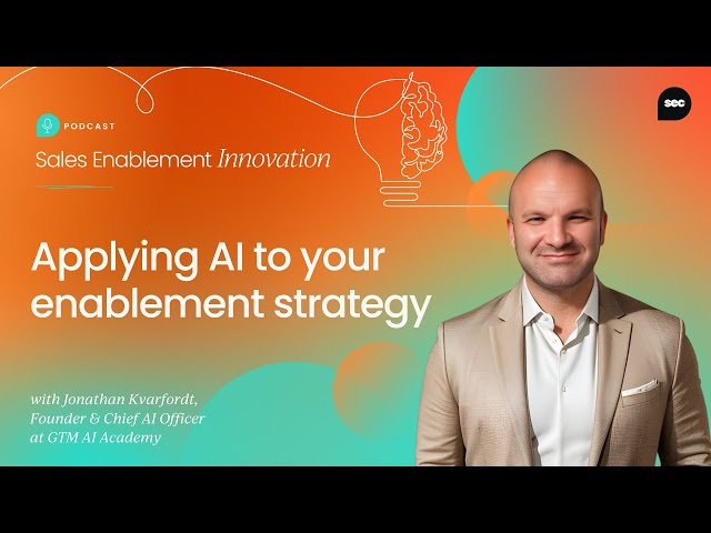 Applying AI to your enablement strategy, with Jonathan Kvarfordt