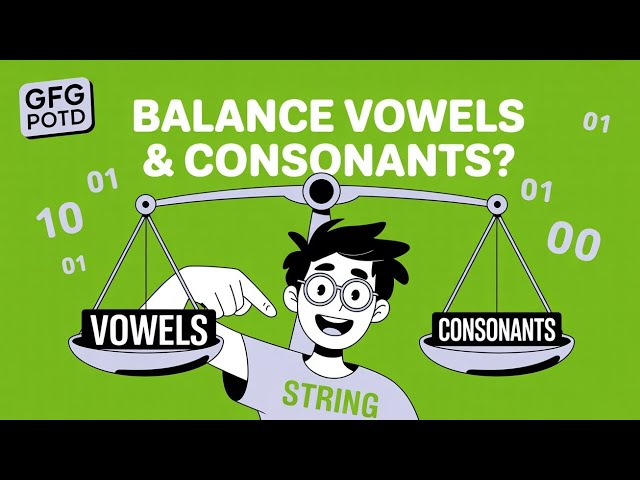 Balancing Consonants and Vowels Ratio | GFG POTD | Explained with Examples + Code | Takla Coder