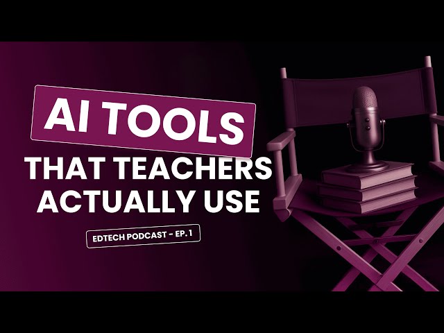 Building AI Tools That Teachers Actually Use ⚡ EdTech Podcast - Ep.1
