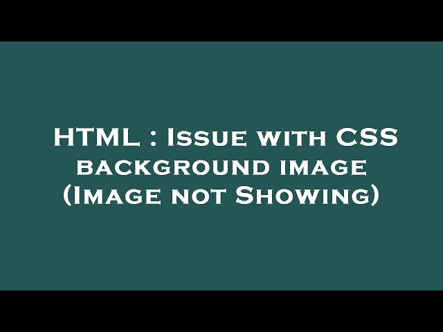 HTML : Issue with CSS background image (Image not Showing)