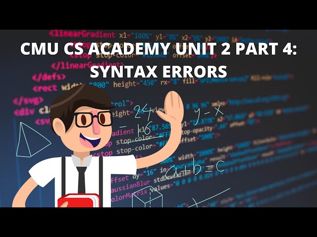 CMU CS Academy Unit 2 Part 4: Syntax Errors