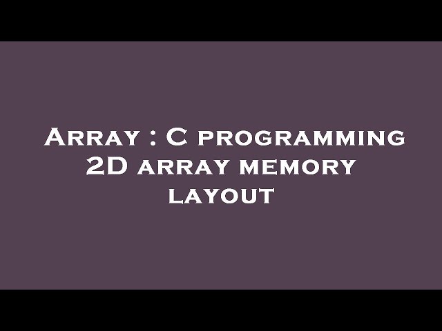 Array : C programming 2D array memory layout