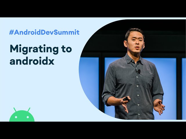 Migrating to AndroidX: The time is right (Android Dev Summit '19)