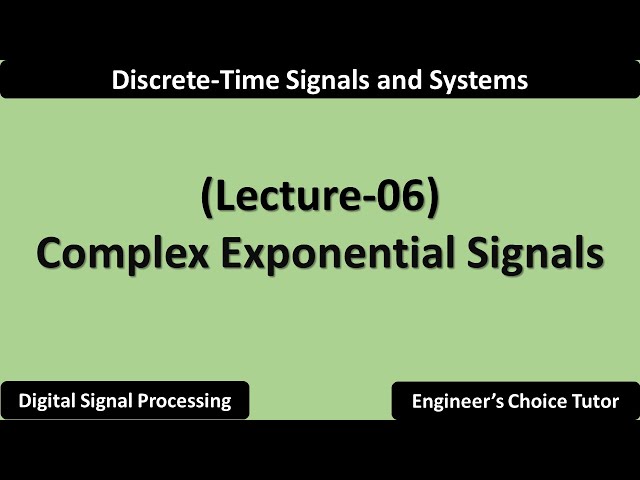Complex Exponential Signal | Lecture-06