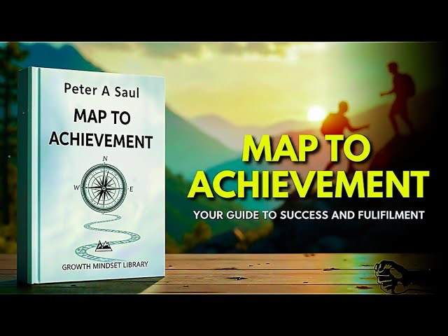 The Map of Achievement | Full Audiobook: The Complete Framework