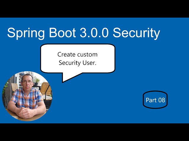 Spring Boot 3.0.0 Security (part 08) custom MyUser with a Database connection.