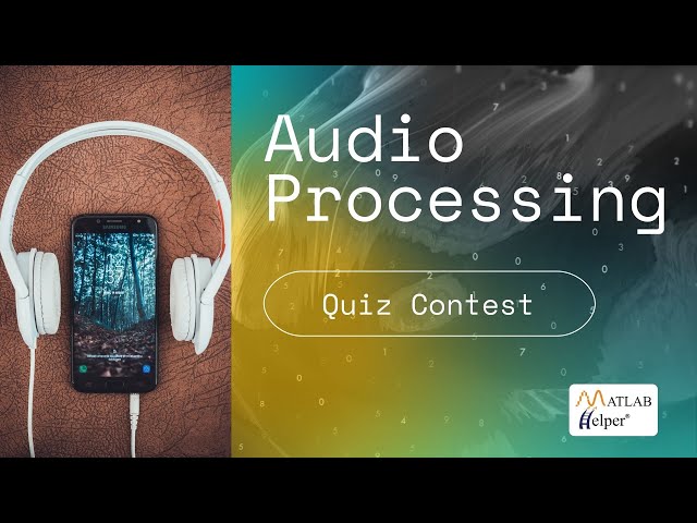 Audio Processing Quiz Contest | Q13 to Q19 | @MATLABHelper