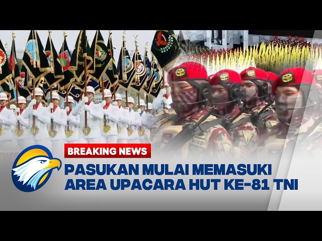 BREAKING NEWS - Momen Pasukan Memasuki Lapangan Upacara HUT TNI ke-81