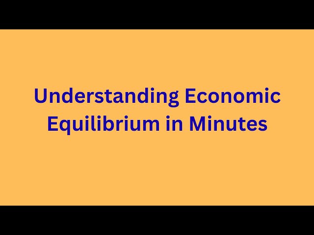 Understanding Economic Equilibrium in Minutes