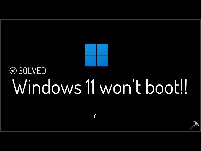 Solved: Windows 11 won't boot (100% working)