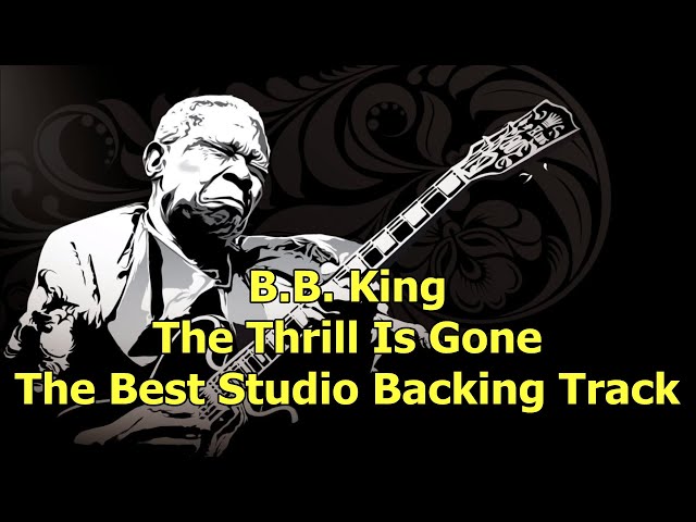 B.B. King - The Thrill Is Gone - The Best Studio Backing Track ( B minor )