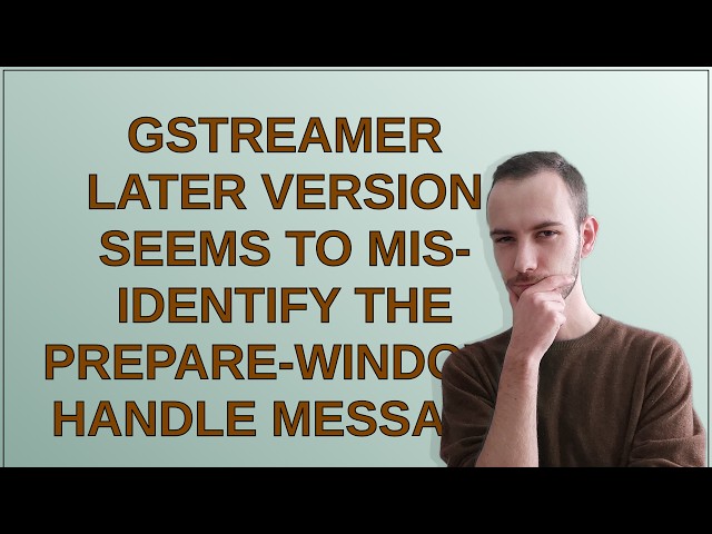 GStreamer later version seems to mis-identify the prepare-window-handle message