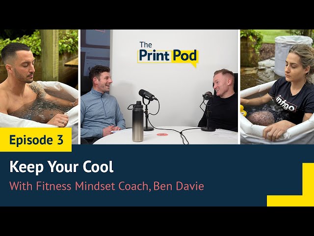 The PrintPod episode 3: Keep Your Cool with Ben Davie