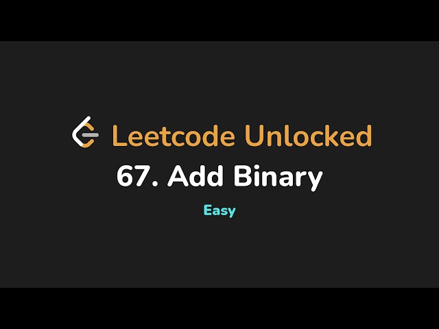 67. Add Binary | Leetcode Unlocked - Python