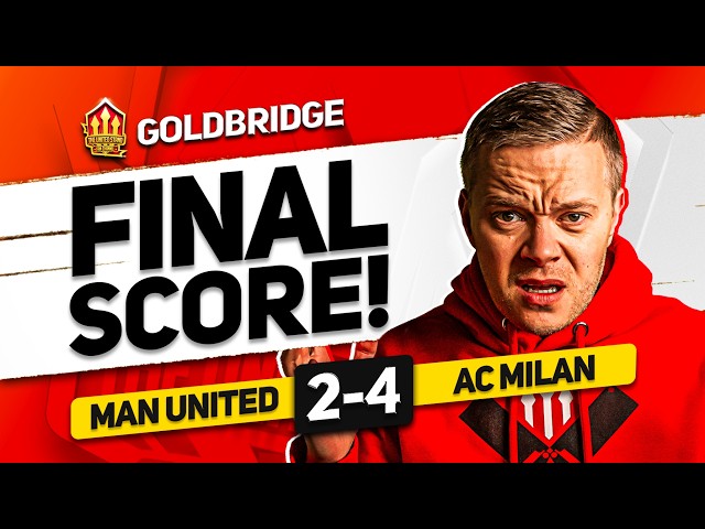 SHOCKING! Man Utd 2-4 AC Milan Goldbridge Reaction