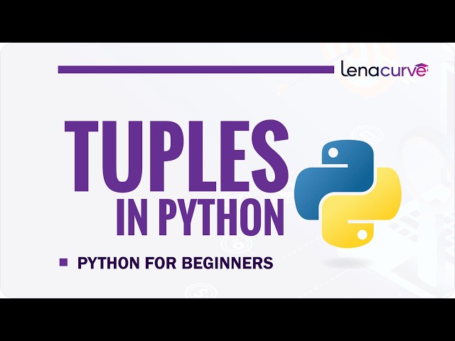 Python Tuples Explained: Everything You Need to Know