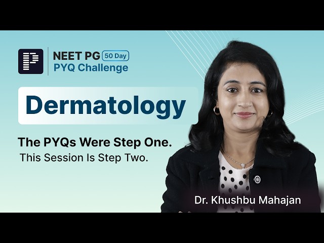 Dermatology PYQs LIVE | NEET PG 2026 | 50-Day PYQ Challenge | Dr. Khushbu Mahajan