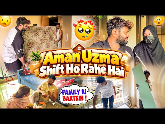 Aman Uzma Shift Ho Rahe Hai😱| Family Ki Baatein🥺| Aman’s Family