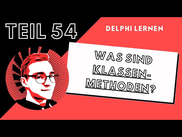Delphi Meisterklasse: Klassenmethoden verstehen und nutzen - Wie und Warum