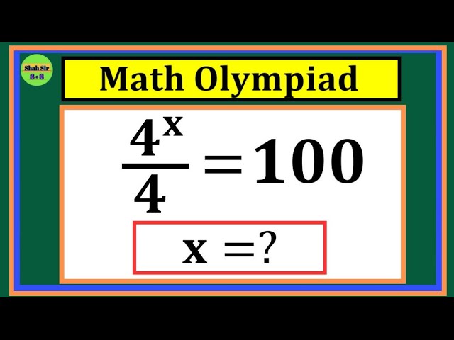 Japanesel A Nice Math Olympiad Exponential Equation | Can You Solve 4^x / 4 = 100?