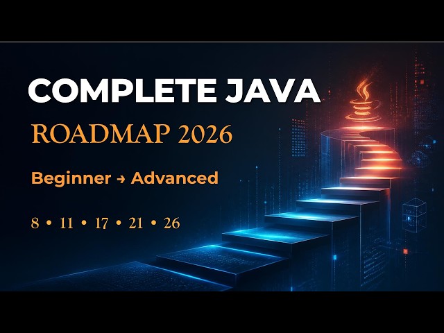 Complete Java Roadmap 2026 | Beginner to Advanced | Java 8, 11, 17, 21 & 26