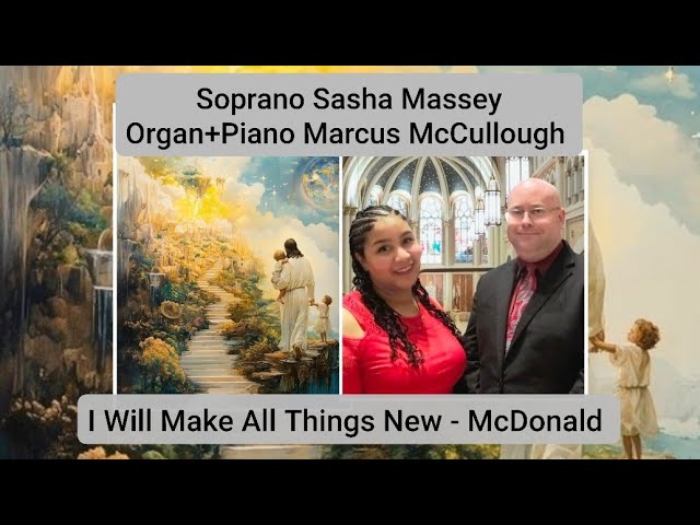 I Will Make All Things New-McDonald, Soprano Sasha Massey 