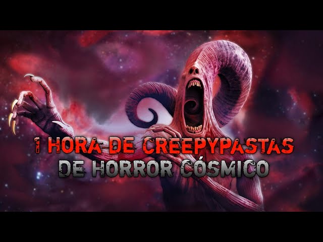 1 Hora de Creepypastas de Horror Cósmico