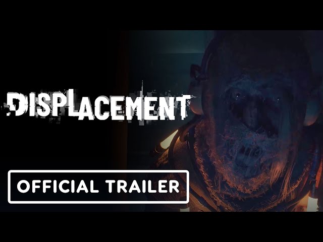 Displacement - Official Cinematic Trailer